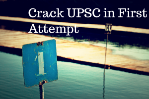 How to Crack UPSC in the very first attempt?