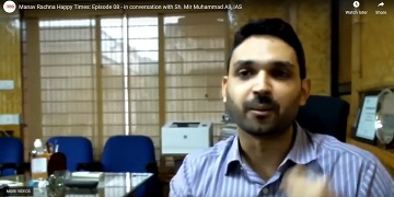 Episode 08 in conversation with Sh. Mir Muhammad Ali, IAS