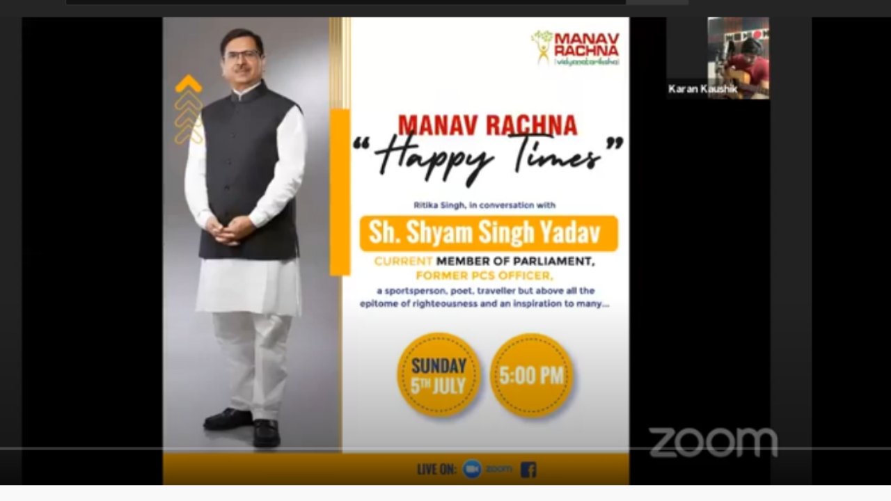 Episode 09 of Manav Rachna Happy Times with ith Sh. Shyam Singh Yadav Ji, member of Parliament and former PCS